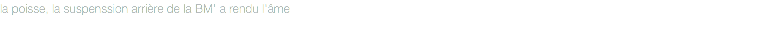 la poisse, la suspenssion arrière de la BM' a rendu l'âme