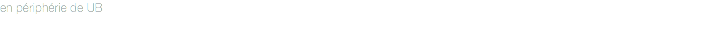 en périphérie de UB
