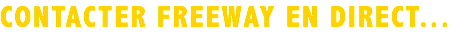 CONTACTER FREEWAY EN DIRECT...