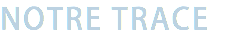NOTRE TRACE