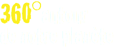 360°autour
de notre planète