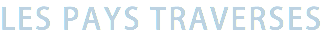 LES PAYS TRAVERSES