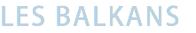 LES BALKANS